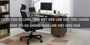 Chiều Cao Bàn Làm Việc Phù Hợp Với Ghế Xoay Hướng Dẫn Chi Tiết Đầy Đủ Từ Chuyên Gia