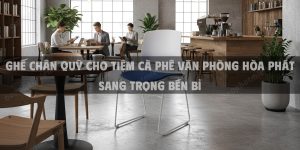 Ghế Chân Quỳ Cho Tiệm Cà Phê Văn Phòng Hòa Phát Sang Trọng Bền Bỉ