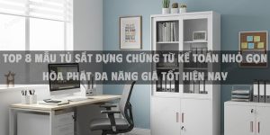 Top 8 Mẫu Tủ Sắt Đựng Chứng Từ Kế Toán Nhỏ Gọn Hòa Phát Đa Năng Giá Tốt Hiện Nay