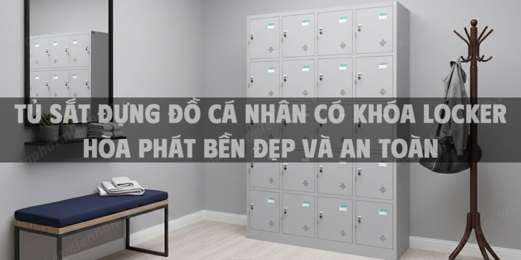 Tủ Sắt Đựng Đồ Cá Nhân Có Khóa Locker Hòa Phát Bền Đẹp Và An Toàn