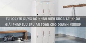 Tủ locker đựng đồ nhân viên khóa tai khóa giải pháp lưu trữ an toàn cho doanh nghiệp