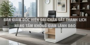 BÀN GIÁM ĐỐC HIỆN ĐẠI CHÂN SẮT THANH LỊCH NÂNG TẦM KHÔNG GIAN LÃNH ĐẠO