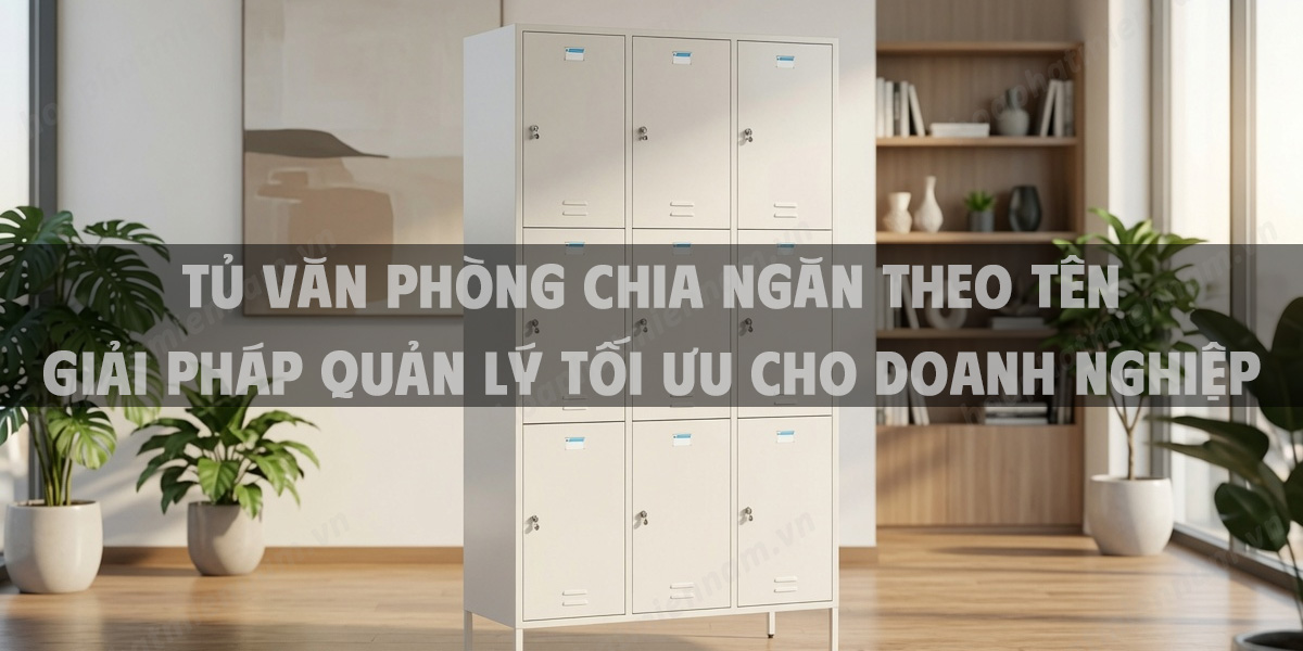 Tủ văn phòng chia ngăn theo tên giải pháp quản lý tối ưu cho doanh nghiệp